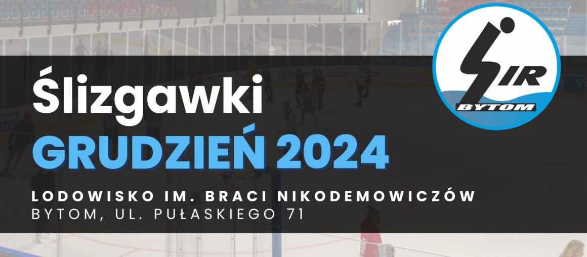 Harmonogram ślizgawek GRUDZIEŃ 2024