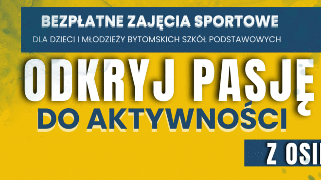 Projekt: "Odkryj pasję do aktywności z OSIR"- bezpłatne zajęcia sportowe dla uczniów szkół podstawowych.