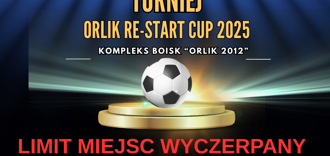 ORLIK RE-START CUP 2025 – Turniej Piłki Nożnej z okazji otwarcia boiska po remoncie 1 września 2025 r.